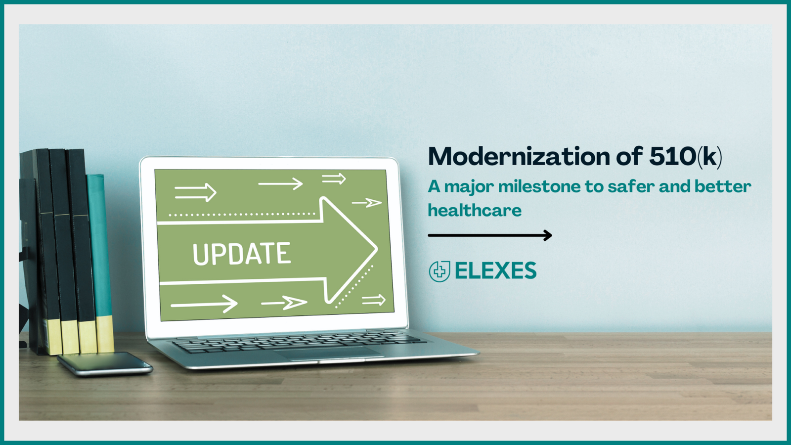 Modernization of 510(k) – A major milestone to safer and better healthcare