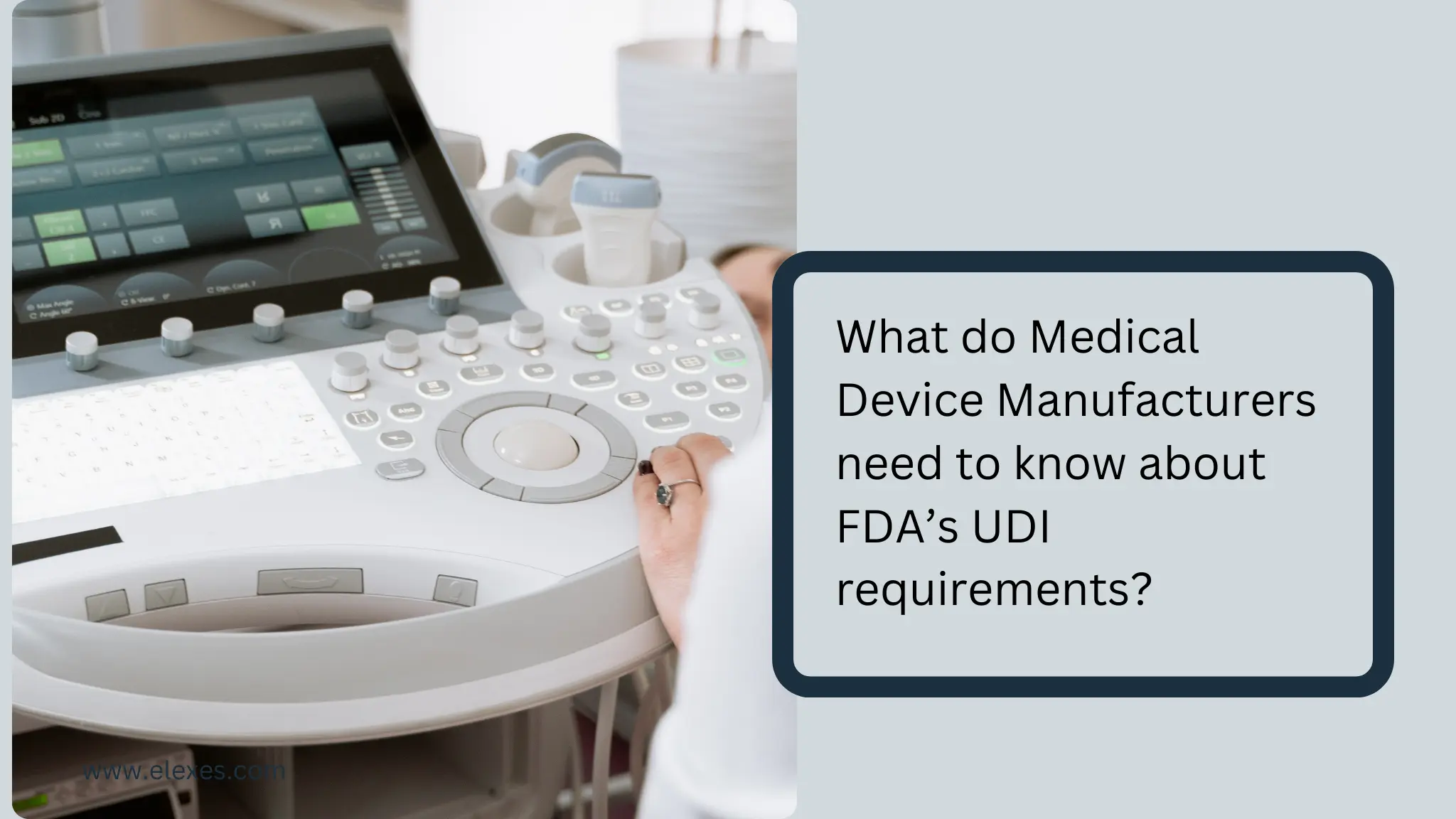 What the Medical Device Manufacturers need to know about FDA’s UDI requirements?