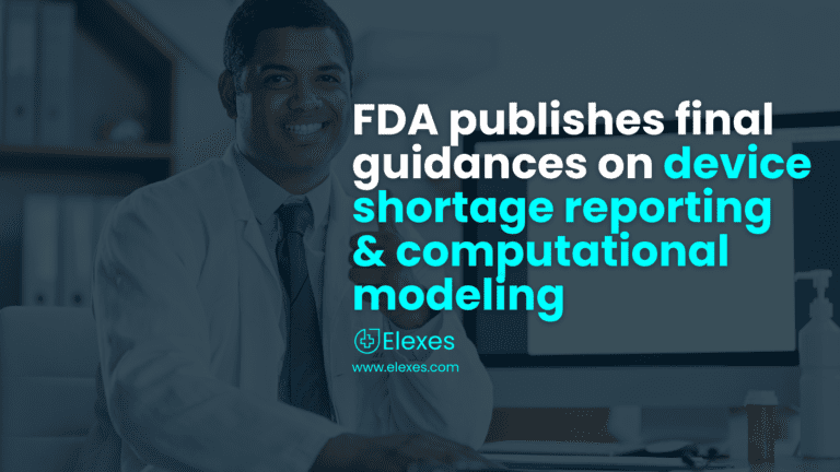 A Final Guidances On Device Shortage Reporting & Computational Modeling Published By FDA