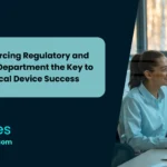 Outsourcing Regulatory and Quality Department has become The Key to Success for Medical Device Companies