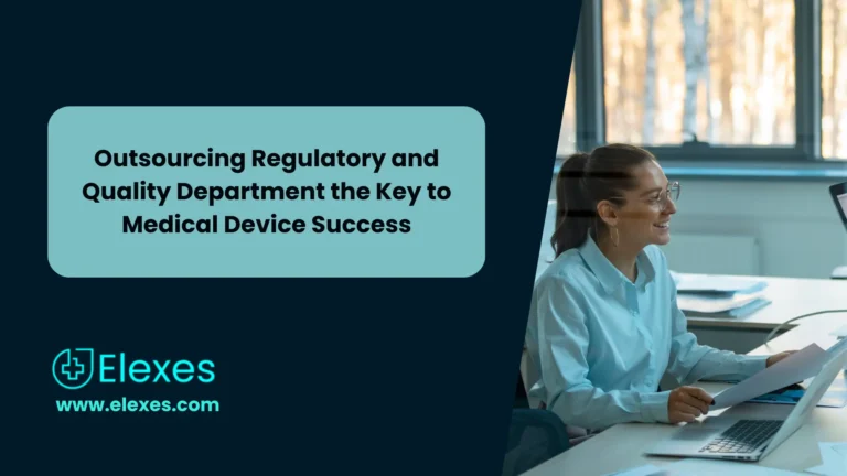 Outsourcing Regulatory and Quality Department has become The Key to Success for Medical Device Companies