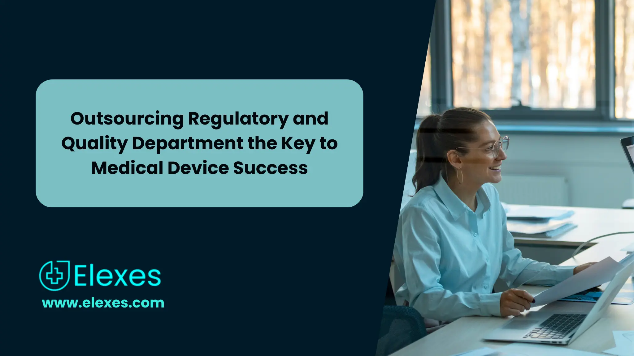 Why Outsourcing Regulatory and Quality Department has become The Key to Success for Medical Device Companies